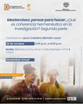Masterclass. Pensar para hacer: ¿Qué es coherencia hermenéutica en la investigación? Segunda parte